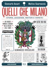 Quelli che Milano. Storie, leggende, misteri e varietà. Ediz. illustrata