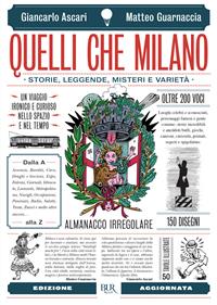 Quelli che Milano. Storie, leggende, misteri e varietà. Ediz. illustrata - Giancarlo Ascari, Matteo Guarnaccia - Libro Rizzoli 2010, BUR Burextra | Libraccio.it