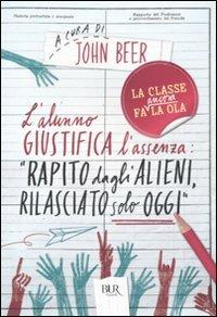 L'alunno giustifica l'assenza: «Rapito dagli alieni, rilasciato solo oggi»  - Libro Rizzoli 2010, BUR Varia | Libraccio.it