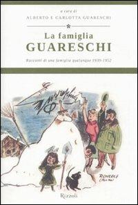 La famiglia Guareschi. Racconti di una famiglia qualunque 1939-1952. Vol. 1 - Giovannino Guareschi - Libro Rizzoli 2010, Opere di Guareschi | Libraccio.it