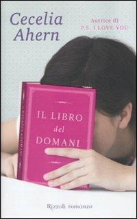 Il libro del domani - Cecelia Ahern - Libro Rizzoli 2010, Rizzoli best | Libraccio.it