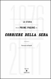 La storia nelle prime pagine del Corriere della Sera (1876-2011). Ediz. illustrata