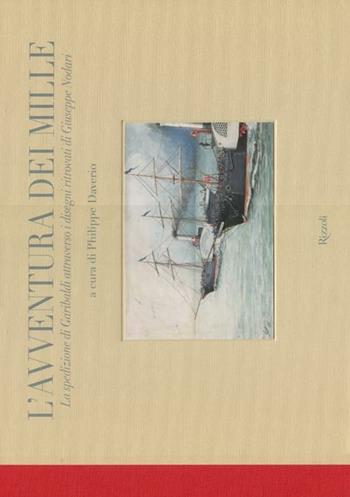 L'avventura dei Mille. La spedizione di Garibaldi attraverso i disegni ritrovati di Giuseppe Nodari. Ediz. illustrata  - Libro Rizzoli 2010, Varia illustrati | Libraccio.it