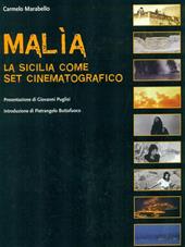 Malìa. La Sicilia come set cinematografico. Ediz. illustrata