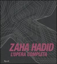 L'opera completa. Ediz. illustrata - Zaha Hadid - Libro Rizzoli 2010, Varia illustrati | Libraccio.it