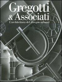 Gregotti & Associati. L'architettura del disegno urbano. Ediz. illustrata - Guido Morpurgo - Libro Rizzoli 2010 | Libraccio.it