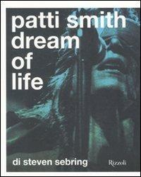 Patti Smith. Dream of life. Ediz. illustrata - Steven Sebring - Libro Rizzoli 2010 | Libraccio.it