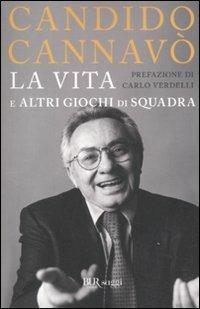 La vita e altri giochi di squadra - Candido Cannavò - Libro Rizzoli 2011, BUR Saggi | Libraccio.it