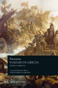 Viaggio in Grecia. Guida antiquaria e artistica. Testo greco a fronte. Vol. 9: Boezia - Pausania - Libro Rizzoli 2011, BUR Classici greci e latini | Libraccio.it