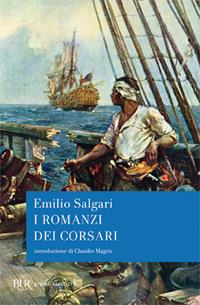 I romanzi dei corsari - Emilio Salgari - Libro Rizzoli 2011, BUR Radici BUR | Libraccio.it