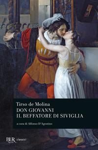 Don Giovanni. Il beffatore di Siviglia. Testo spagnolo a fronte - Tirso de Molina - Libro Rizzoli 2011, BUR Teatro | Libraccio.it