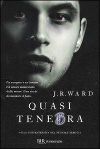 Quasi tenebra. La confraternita del pugnale nero. Vol. 2 - J. R. Ward - Libro Rizzoli 2011, BUR Narrativa | Libraccio.it