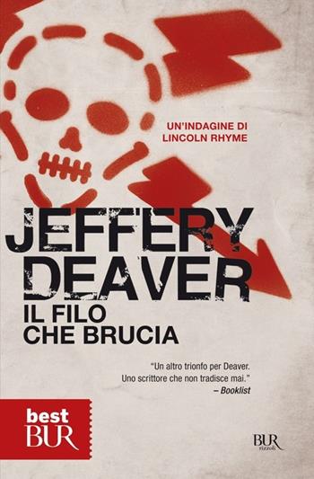 Il filo che brucia - Jeffery Deaver - Libro Rizzoli 2011, BUR BUR Big | Libraccio.it