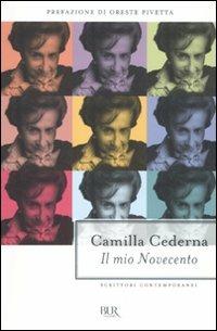 Il mio Novecento - Camilla Cederna - Libro Rizzoli 2011, BUR Scrittori contemporanei | Libraccio.it