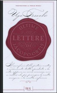 Ultime lettere di Jacopo Ortis - Ugo Foscolo - Libro Rizzoli 2011, BUR Romanzi d'Italia | Libraccio.it