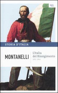 Storia d'Italia. Vol. 8: L' Italia del Risorgimento (1831-1861) - Indro Montanelli - Libro Rizzoli 2011, BUR Saggi | Libraccio.it