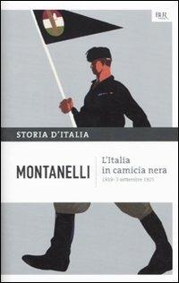Storia d'Italia. Vol. 11: L' Italia in camicia nera (1919- 3 settembre 1925) - Indro Montanelli - Libro Rizzoli 2011, BUR Saggi | Libraccio.it