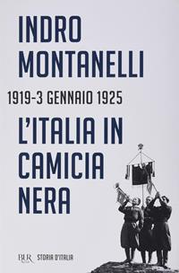 Storia d'Italia. Vol. 11: L' Italia in camicia nera (1919- 3 settembre 1925) - Indro Montanelli - Libro Rizzoli 2011, BUR Saggi | Libraccio.it