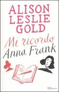 Mi ricordo Anna Frank - Alison Leslie Gold - Libro Rizzoli 2011, Bur ragazzi | Libraccio.it