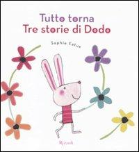 Tutto torna. Tre storie di Dodo. Ediz. illustrata - Sophie Fatus - Libro Rizzoli 2011 | Libraccio.it