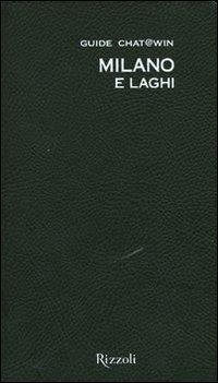 Milano e laghi. Guide Chat@win. Con cartina  - Libro Rizzoli 2011 | Libraccio.it
