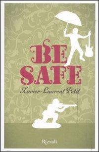 Be safe - Xavier-Laurent Petit - Libro Rizzoli 2011, Narrativa Ragazzi | Libraccio.it