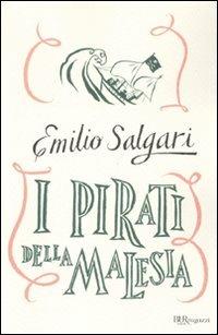 I pirati della Malesia. Ediz. integrale - Emilio Salgari - Libro Rizzoli 2011, Bur ragazzi | Libraccio.it
