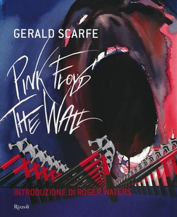 Pink Floyd: The wall. Ediz. illustrata - Gerald Scarfe - Libro Rizzoli 2011 | Libraccio.it