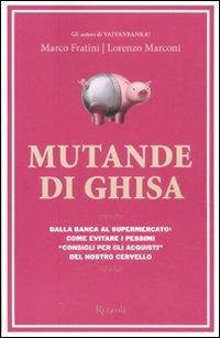 Mutande di ghisa - Marco Fratini, Lorenzo Marconi - Libro Rizzoli 2011 | Libraccio.it