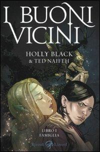 Famiglia. I buoni vicini. Vol. 1 - Holly Black, Ted Naifeh - Libro Rizzoli Lizard 2011 | Libraccio.it