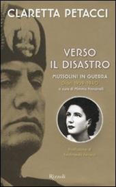 Verso il disastro. Mussolini in guerra. Diari 1939-1940