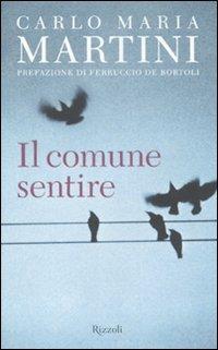 Il comune sentire - Carlo Maria Martini - Libro Rizzoli 2011, Saggi italiani | Libraccio.it