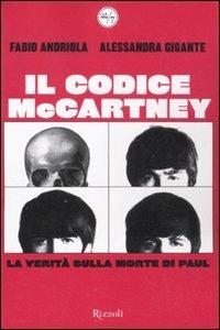 Codice McCartney. La verità sulla morte di Paul - Fabio Andriola, Alessandra Gigante - Libro Rizzoli 2011, 24/7 | Libraccio.it