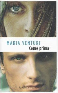 Come prima - Maria Venturi - Libro Rizzoli 2011, I libri di Maria Venturi | Libraccio.it
