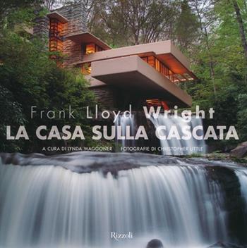 Frank Lloyd Wright. La casa sulla cascata. Ediz. illustrata  - Libro Rizzoli 2011 | Libraccio.it