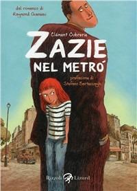 Zazie nel metrò - Raymond Queneau, Clément Oubrerie - Libro Rizzoli Lizard 2011 | Libraccio.it