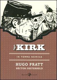 In terra nemica. Sgt. Kirk. Vol. 3 - Hugo Pratt, Héctor Germán Oesterheld - Libro Rizzoli Lizard 2011 | Libraccio.it