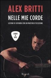 Nelle mie corde. Lezioni di chitarra con un maestro d'eccezione. Con DVD