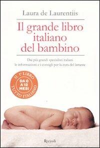 Il grande libro italiano del bambino - Laura De Laurentiis - Libro Rizzoli 2011 | Libraccio.it