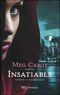 Insatiable. Vampiri a Manhattan - Meg Cabot - Libro Rizzoli 2011, BUR Narrativa | Libraccio.it