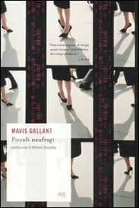 Piccoli naufragi - Mavis Gallant - Libro Rizzoli 2011, BUR Scrittori contemporanei | Libraccio.it
