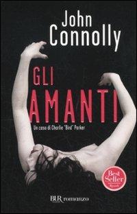 Gli amanti - John Connolly - Libro Rizzoli 2011, BUR Narrativa | Libraccio.it