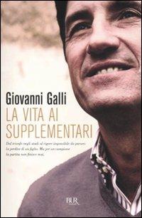 La vita ai supplementari - Giovanni Galli - Libro Rizzoli 2011, BUR Varia | Libraccio.it