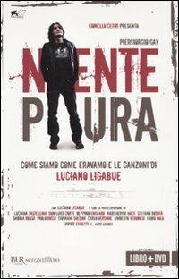 Niente paura. Come siamo come eravamo e le canzoni di Luciano Ligabue. Con DVD - Piergiorgio Gay, Piergiorgio Paterlini, Luciano Ligabue - Libro Rizzoli 2010, BUR Senzafiltro | Libraccio.it