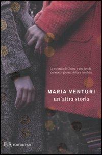 Un'altra storia - Maria Venturi - Libro Rizzoli 2011, BUR I libri di Maria Venturi | Libraccio.it