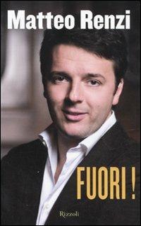 Fuori! - Matteo Renzi - Libro Rizzoli 2011, Saggi italiani | Libraccio.it