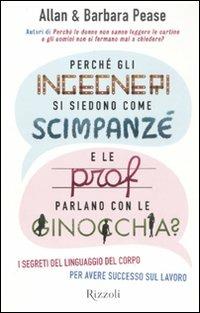 Perché gli ingegneri si siedono come gli scimpanzé e le prof parlano con le ginocchia? - Allan Pease, Barbara Pease - Libro Rizzoli 2011, Varia | Libraccio.it