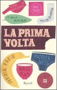 La prima volta  - Libro Rizzoli 2011, Oltre | Libraccio.it
