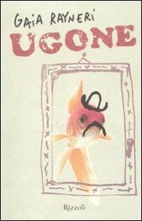Ugone - Gaia Rayneri - Libro Rizzoli 2011, Il cantiere delle parole | Libraccio.it