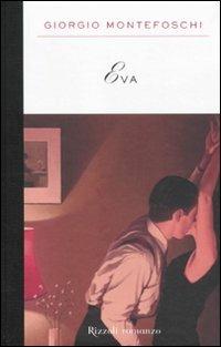 Eva - Giorgio Montefoschi - Libro Rizzoli 2011, Scala italiani | Libraccio.it